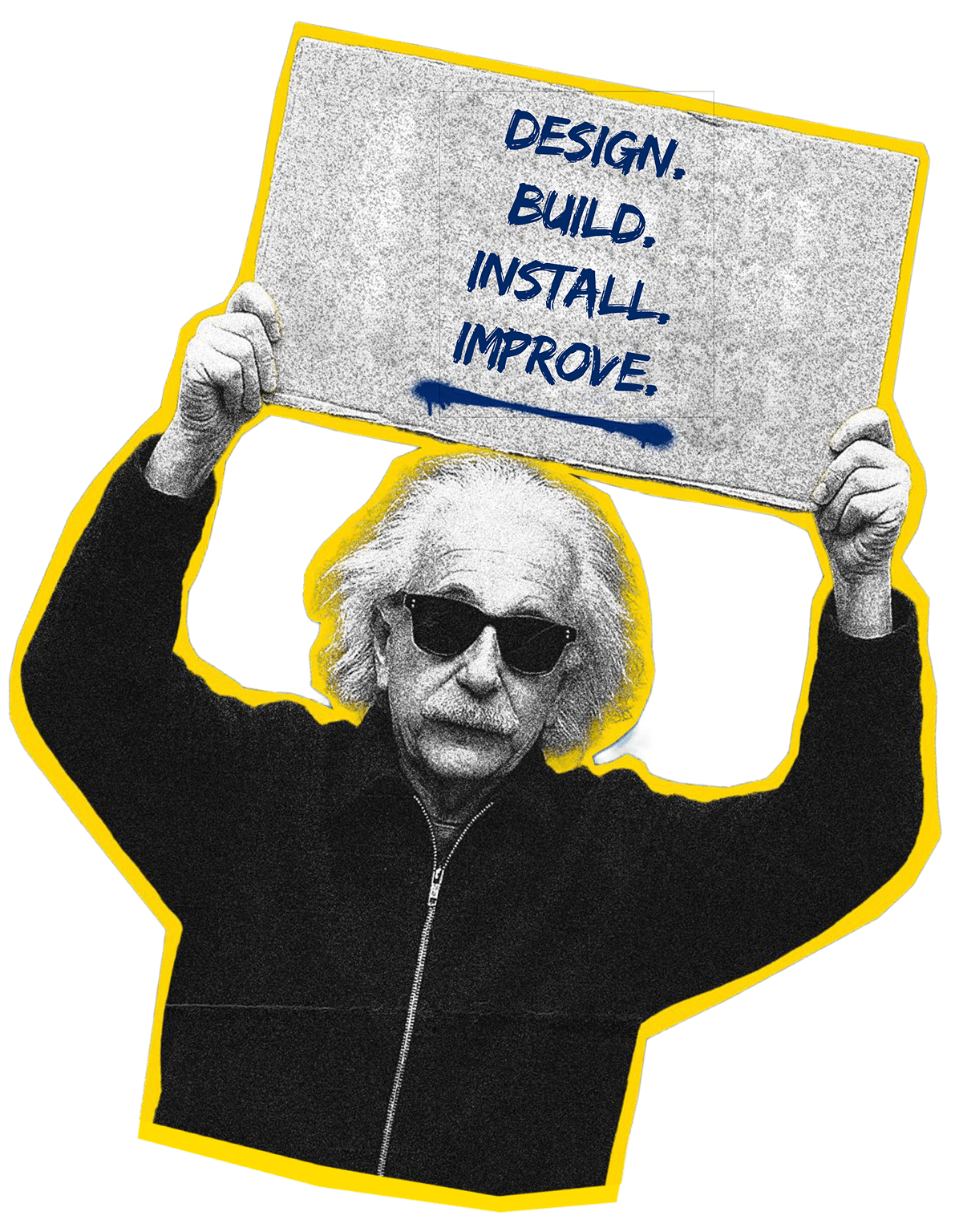 Design. Build. Install. Improve.